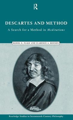 Descartes and Method: A Search for a Method in Meditations by Bonnen, Clarence a.