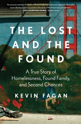The Lost and the Found: A True Story of Homelessness, Found Family, and Second Chances by Fagan, Kevin