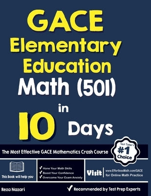 GACE Elementary Education Math (501) in 10 Days: The Most Effective GACE Math Crash Course by Nazari, Reza