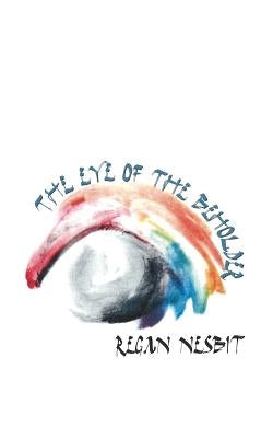 The Eye of the Beholder: Young Writers Chapbook Series by Koehl, Derek
