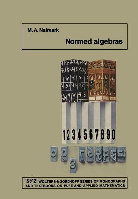 Normed Algebras by Naimark, M. a.