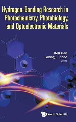 Hydrogen-Bonding Research in Photochemistry, Photobiology, and Optoelectronic Materials by Han, Keli