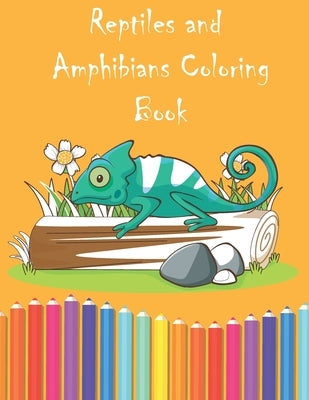 Reptiles and Amphibians Coloring Book: Fantasy for Children Ages 4 5 6 7 8 9 10 - big, & Colouring Books for Kids, Teens and Adults) by Book, Amzil Coloring