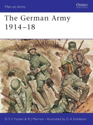 The German Army 1914 18 by Fosten, Donald