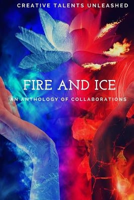 Fire and Ice: An anthology of collaborations by Ranta, Brenda-Lee