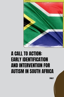 A Call to Action: Early Identification and Intervention for Autism in South Africa by Pauly