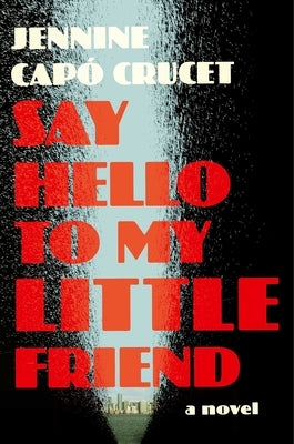 Say Hello to My Little Friend by Capó Crucet, Jennine