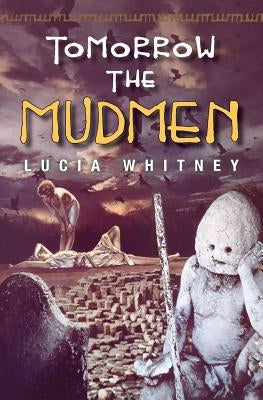 Tomorrow the Mudmen by Whitney, Lucia