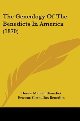 The Genealogy Of The Benedicts In America (1870) by Benedict, Henry Marvin