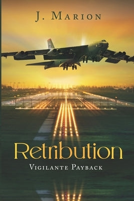 Retribution: Vigilante Payback by Marion, J.