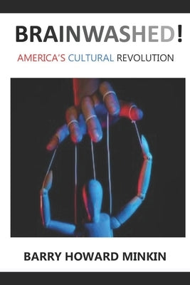 Brainwashed! America's Cultural Revolution by Minkin, Barry