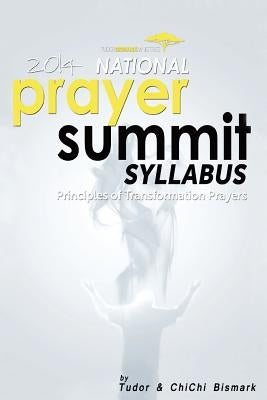 2014 National Prayer Summit - Principles Of Transformational Prayers by Bismark, Chichi