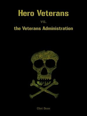 Hero Veterans vs. the Veterans Administration by Dean, Clint