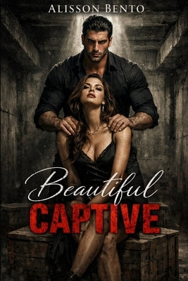 Beautiful Captive: A Dark Greek Mafia Romance by Bento, Alisson