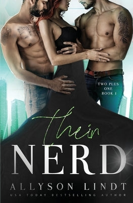 Their Nerd: An MMF Ménage Romance by Lindt, Allyson