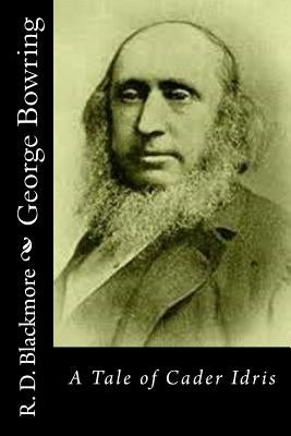 George Bowring: A Tale of Cader Idris by Blackmore, R. D.