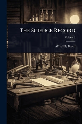 The Science Record by Beach, Alfred Ely