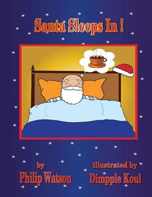 Santa Sleeps In! by Koul, Dimpple