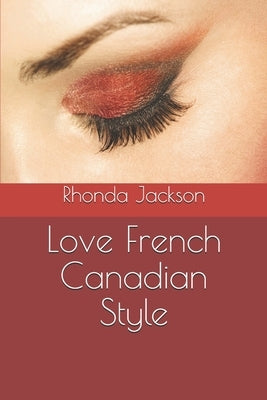 Love French Canadian Style by Jackson, Rhonda