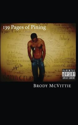139 Pages of Pining: (The Better Book of Longing) by McVittie, Brody