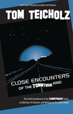 Close Encounters of the Tommywood Kind by Teicholz, Tom