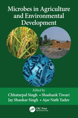 Microbes in Agriculture and Environmental Development by Singh, Chhatarpal