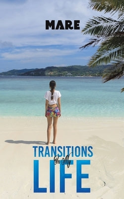 Transitions in My Life by Mare