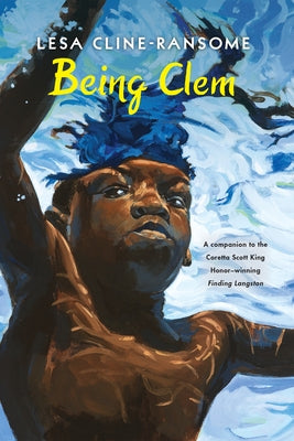 Being Clem by Cline-Ransome, Lesa