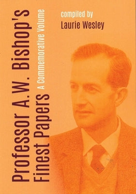 Professor A.W. Bishop's Finest Papers by Wesley, Laurie