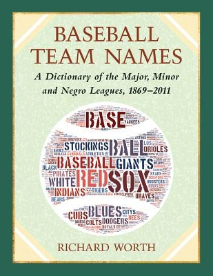 Baseball Team Names: A Worldwide Dictionary, 1869-2011 by Worth, Richard