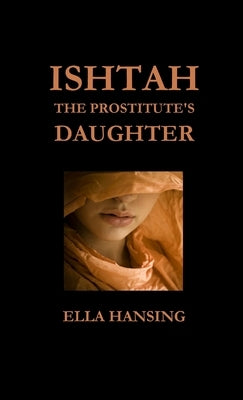Ishtah - The Prostitute's Daughter by Hansing, Ella