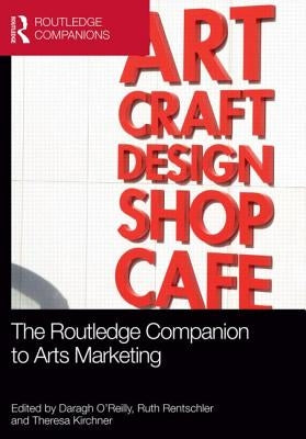 The Routledge Companion to Arts Marketing by Fillis, Ian
