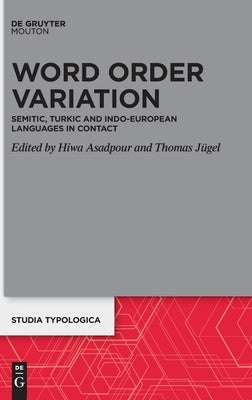 Word Order Variation: Semitic, Turkic and Indo-European Languages in Contact by Asadpour, Hiwa