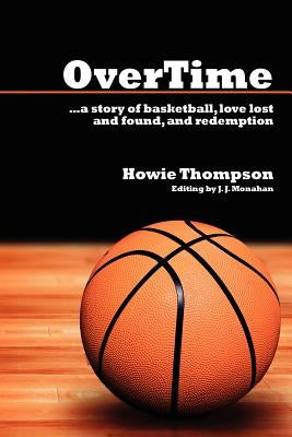 Overtime: A Story of Basketball, Love Lost and Found, and Redemption by Thompson, Howie