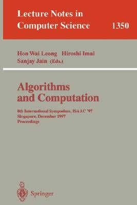 Algorithms and Computation: 8th International Symposium, Isaac'97, Singapore, December 17-19, 1997, Proceedings. by Leong, Hon Wai