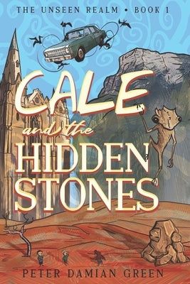 Cale and the Hidden Stones by Green, Peter Damian