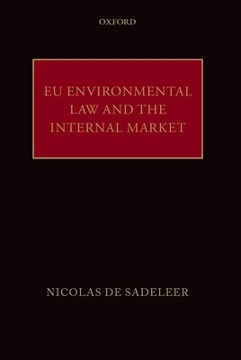 EU Environmental Law and the Internal Market by de Sadeleer, Nicolas