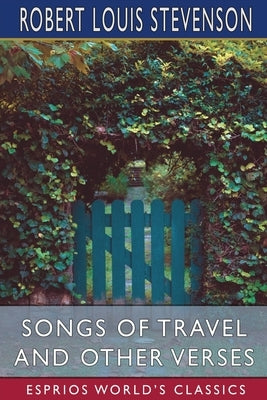 Songs of Travel and Other Verses (Esprios Classics) by Stevenson, Robert Louis