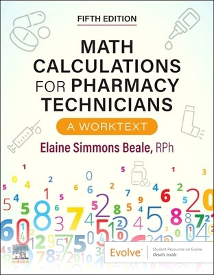 Math Calculations for Pharmacy Technicians: A Worktext by Beale, Elaine