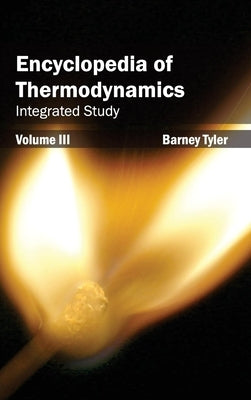 Encyclopedia of Thermodynamics: Volume 3 (Integrated Study) by Tyler, Barney