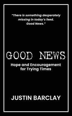 Good News by Barclay, Justin