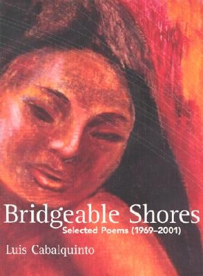 Bridgeable Shores: Selected Poems (1969-2001) by Cabalquinto, Luis