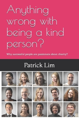 Anything wrong with being a kind person?: Why successful people are passionate about charity? by Abdul, Ade