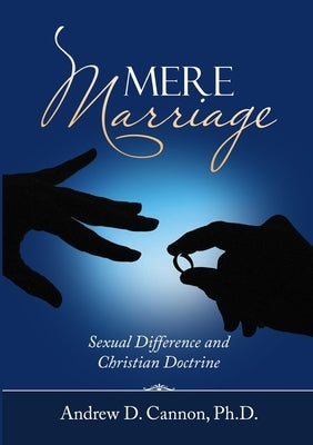 Mere Marriage by Cannon, Andrew D.