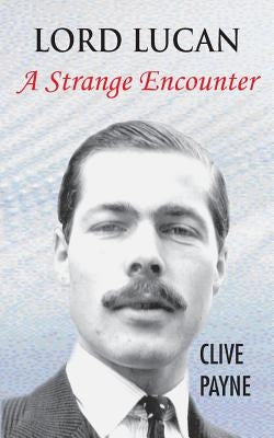 Lord Lucan - A Strange Encounter by Payne, Clive