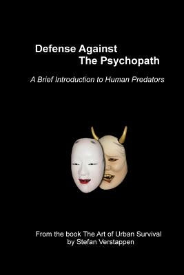 Defense Against the Psychopath: A Brief Introduction to Human Predators by Verstappen, Stefan