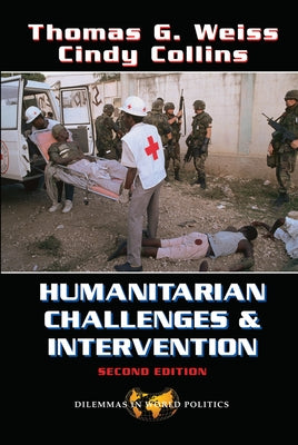 Humanitarian Challenges And Intervention: Second Edition by Weiss, Thomas G.