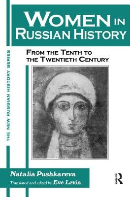 Women in Russian History: From the Tenth to the Twentieth Century by Pushkareva, Natalia