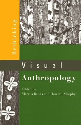 Rethinking Visual Anthropology by Banks, Marcus