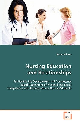 Nursing Education and Relationships by Wilson, Stacey